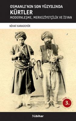 Osmanlı nın Son Yüzyılında Kürtler