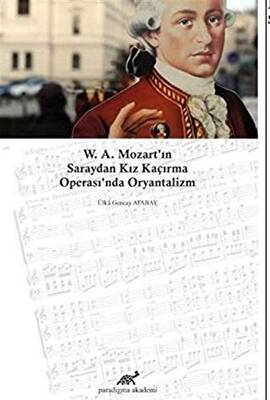 W A Mozart ın Saraydan Kız Kaçırma Operası nda Oryantalizm