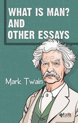 What Is Man And Other Essays