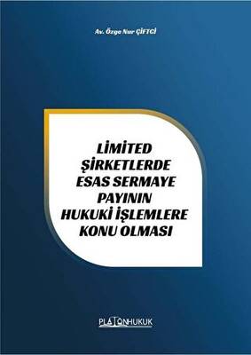 Limited Şirket Esas Sermaye Payının Hukuki İşlemlere Konu Olması