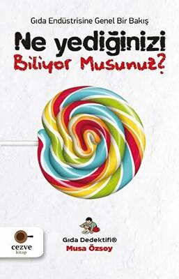 Ne Yediğinizi Biliyor Musunuz Gıda Endüstrisine Genel Bir Bakış