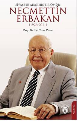 Siyasete Adanmış Bir Ömür Necmettin Erbakan 1926 2011