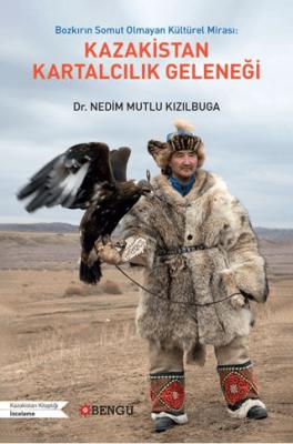 Bozkırın Somut Olmayan Kültürel Mirası Kazakistan Kartalcılık Geleneği