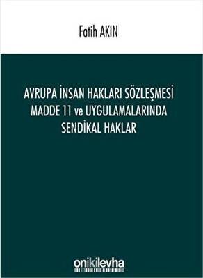 Avrupa İnsan Hakları Sözleşmesi Madde 11 ve Uygulamalarında Sendikal Haklar