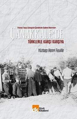 Fransız Topçu Subayının Çanakkale Cephesi Hatıraları Çanakkale de Türklerle Karşı Karşıya