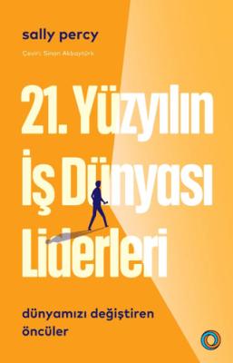 21 Yüzyılın İş Dünyası Liderleri