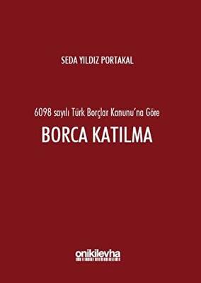 6098 Sayılı Türk Borçlar Kanunu na Göre Borca Katılma