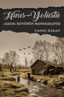 Hınıs Yolüstü Arus Köyünün Monografisi