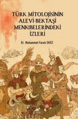 Türk Mitolojisinin Alevi Bektaşi Menkıbelerindeki İzleri