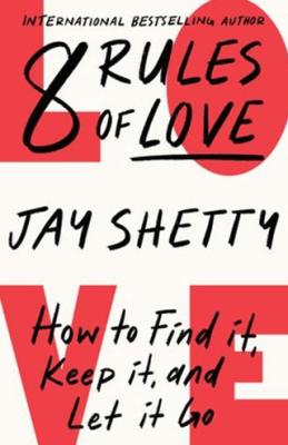 8 Rules of Love How to Find it Keep it and Let it Go