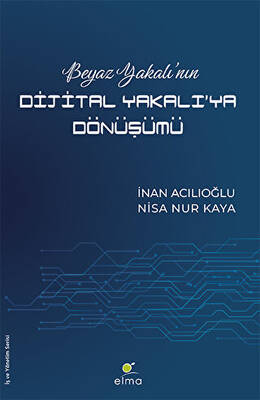 Beyaz Yakalı nın Dijital Yakalı ya Dönüşümü