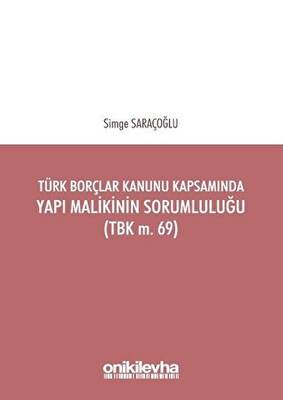 Türk Borçlar Kanunu Kapsamında Yapı Malikinin Sorumluluğu TBK m 69
