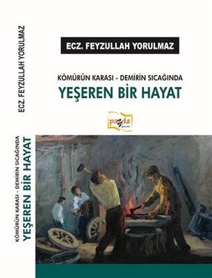 Kömürün Karası Demirin Sıcağında Yeşeren Bir Hayat