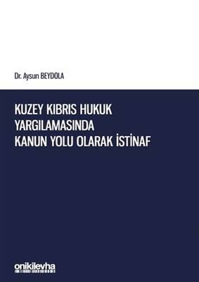Kuzey Kıbrıs Hukuk Yargılamasında Kanun Yolu Olarak İstinaf