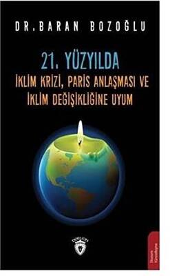 21 Yüzyılda İklim Krizi Paris Anlaşması ve İklim Değişikliğine Uyum