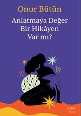 Anlatmaya Değer Bir Hikayen Var Mı