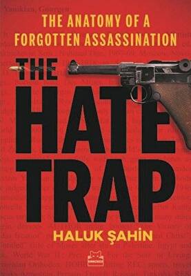 The Hate Trap The Anatomy of a Forgotten Assassi