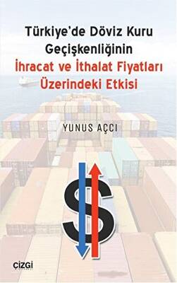 Türkiyede Döviz Kuru Geçişkenliğinin İhracat ve İthalat Fiyatları Üzerindeki Etkisi