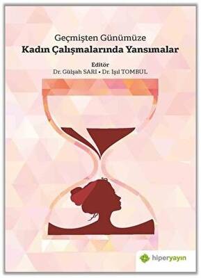 Geçmişten Günümüze Kadın Çalışmalarında Yansımalar