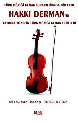 Türk Müziği Keman İcracılığında Bir Ekol Hakkı Derman ın Tavrına Yönelik Türk Müziği Keman Etütleri Kolektif 25 İndirim