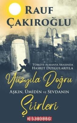 Yüzyıla Doğru Aşkın Ümidin Sevdanın Şiirleri