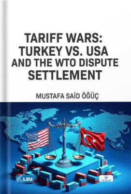 Tariff Wars Türkiye vs USA And the WTO Dispute Settlement