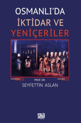 Osmanlı da İktidar ve Yeniçeriler