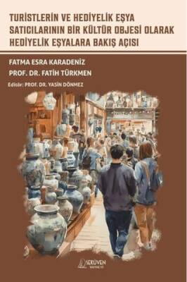 Turistlerin ve Hediyelik Eşya Satıcılarının Bir Kültür Objesi Olarak Hediyelik Eşyalara Bakış Açısı
