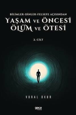 Yaşam ve Öncesi Ölüm ve Ölüm Ötesi 1 Cilt Bilimler Dinler Felsefe Açısından