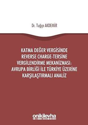 Katma Değer Vergisinde Reverse Charge Tersine Vergilendirme Mekanizması Avrupa Birliği ile Türkiye Üzerine Karşılaştırmalı Analiz