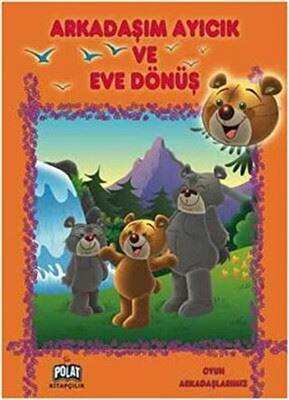 Oyun Arkadaşlarımız Serisi Arkadaşım Ayıcık ve Eve Dönüş