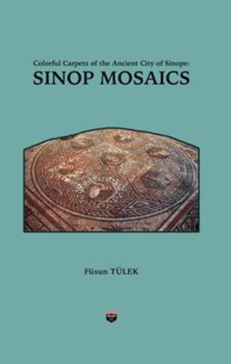 Colorful Carpets of the Ancient City of Sinop Sinop Mosaics