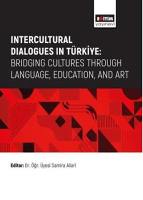 Intercultural Dialogues in Türkiye Bridging Cultures Through Language Education And Art