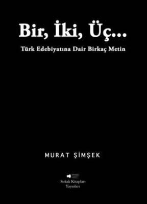 Bir İki Üç Türk Edebiyatına Dair Birkaç Metin