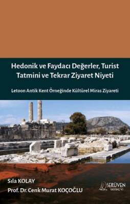 Hedonik ve Faydacı Değerler Turist Tatmini ve Tekrar Ziyaret Niyeti