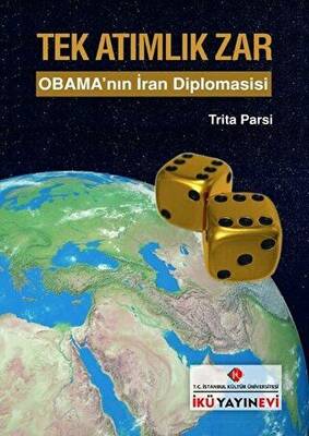 Tek Atımlık Zar Obama nın İran Diplomasisi