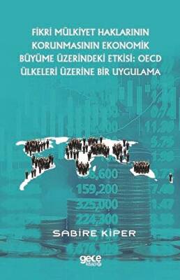 Fikri Mülkiyet Haklarının Korunmasının Ekonomik Büyüme Üzerindeki Etkisi OECD Ülkeleri Üzerine Bir Uygulama