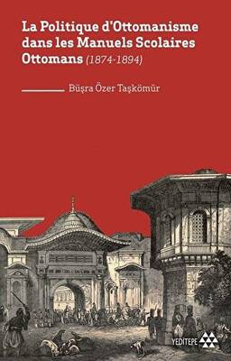La Politique D ottomanisme Dans Les Manuels Scolaires Ottomans 1874 1894
