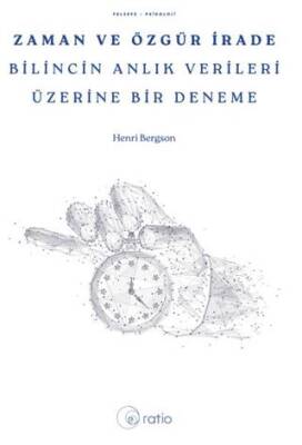Zaman ve Özgür İrade Bilincin Anlık Verileri Üzerine Bir Deneme