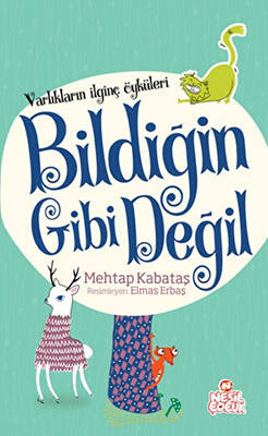 Varlıkların İlginç Öyküleri Bildiğin Gibi Değil