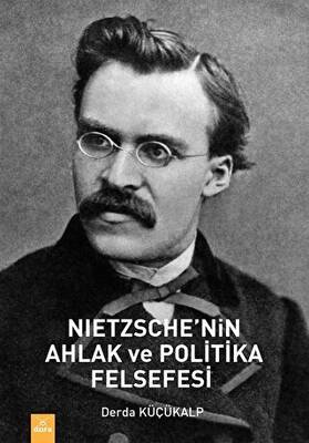 Nietzsche nin Ahlak ve Politika Felsefesi