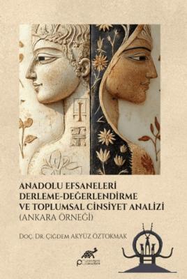 Anadolu Efsaneleri Derleme Değerlendirme ve Toplumsal Cinsiyet Analizi Ankara Örneği