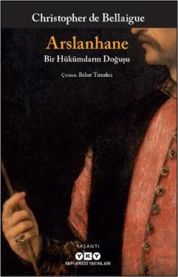 Arslanhane Bir Hükümdarın Doğuşu