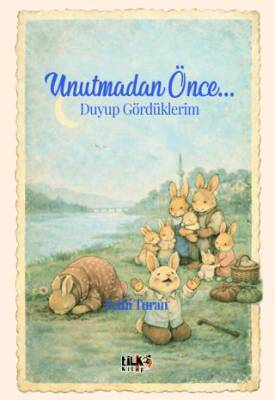 Unutmadan Önce Duyup Gördüklerim