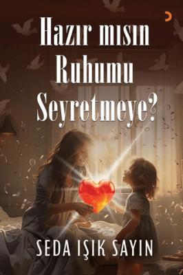 Hazır mısın Ruhumu Seyretmeye