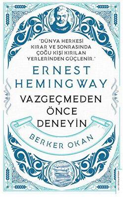 Vazgeçmeden önce Deneyin Ernest Hemingway