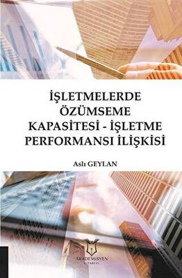 İşletmelerde Özümseme Kapasitesi İşletme Performansı İlişkisi