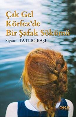 Çık Gel Körfez de Bir Şafak Sökümü