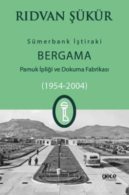 Sümerbank İştiraki Bergama Pamuk ipliği ve Dokuma Fabrikası 1954 2004