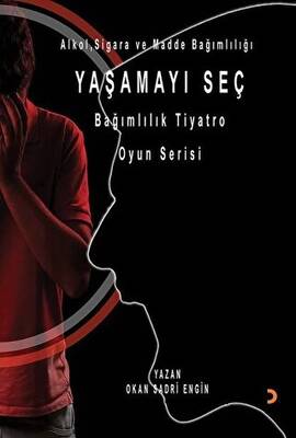 Yaşamayı Seç Alkol Sigara ve Madde Bağımlılığı